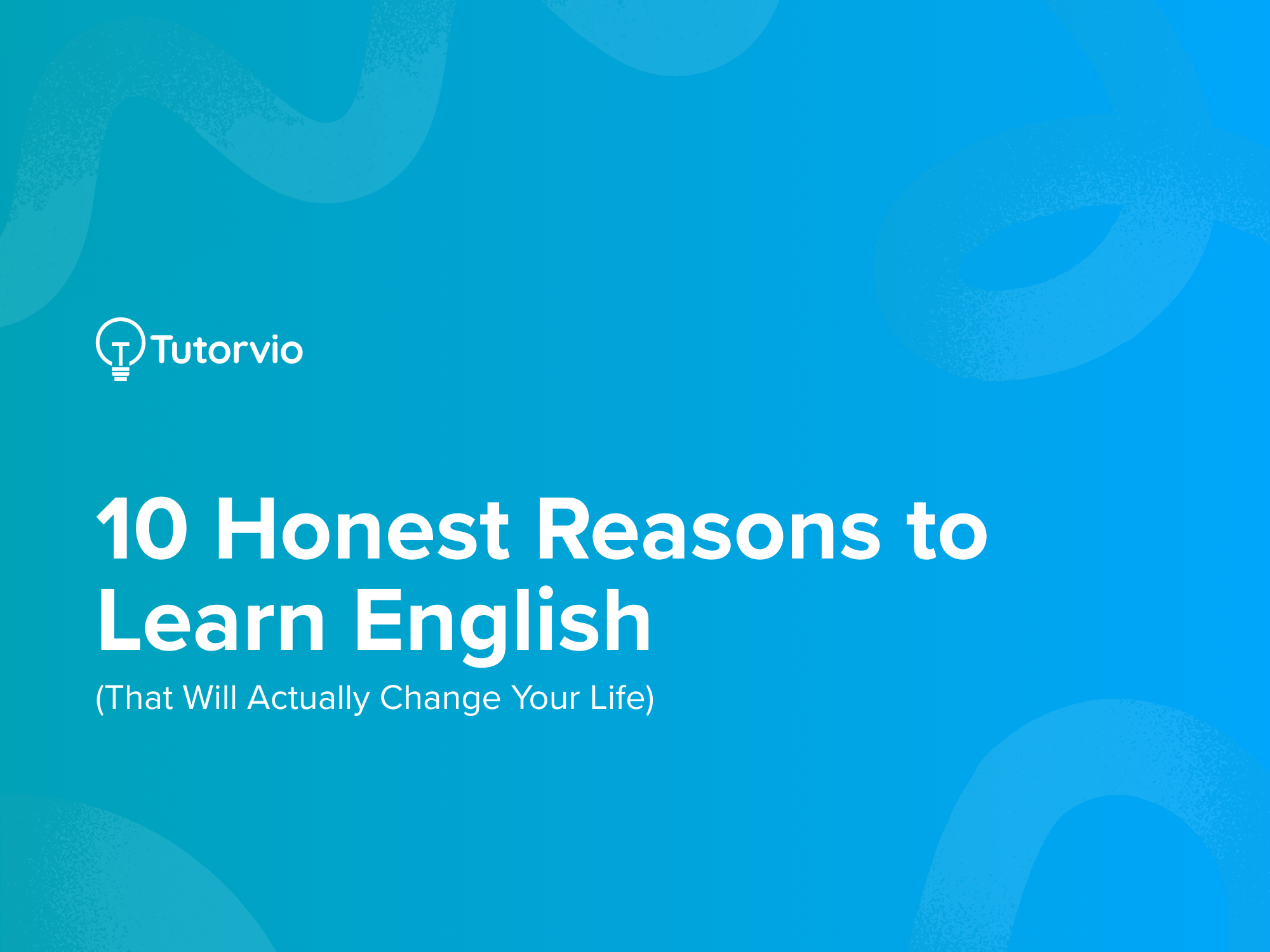 10 Honest Reasons to Learn English (That Will Actually Change Your Life)