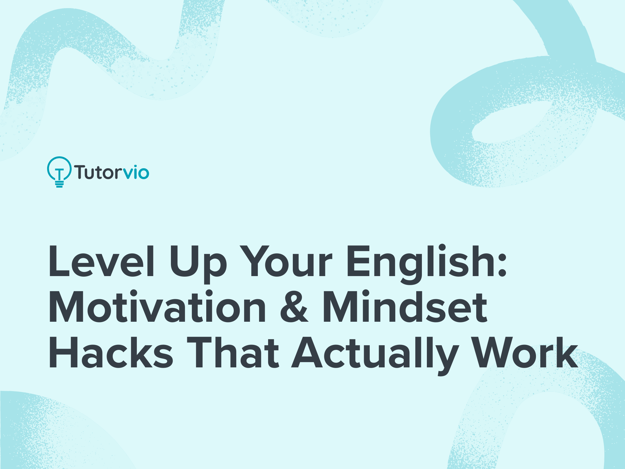 Level Up Your English: Motivation & Mindset Hacks That Actually Work